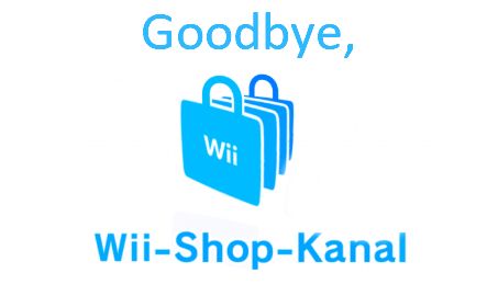 Goodbye, Wii Shop! ? Goodbye, WiiWare!